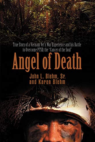 Blehm - Angel of Death: True Story of a Vietnam Vet's War Experience a