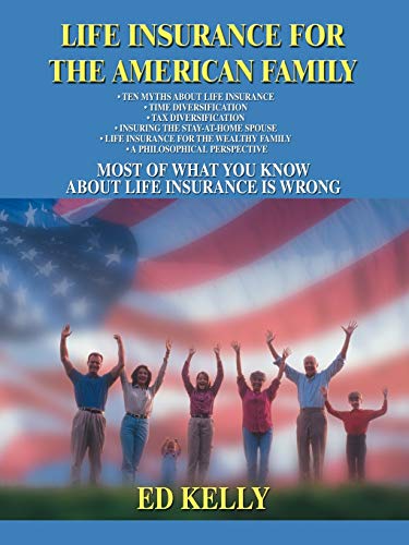 Kelly - Life Insurance for the American Family  Most of What You Know