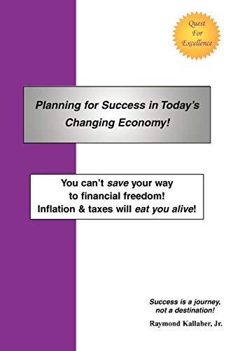 Kallaher - Planning for Success in Today's Changing Economy!: You Can'