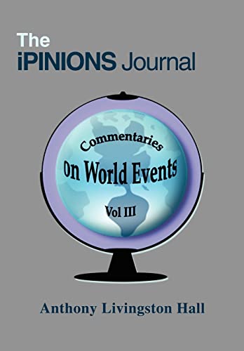 Hall - iPINIONS Journal:Commentaries on World Events Vol III - New har