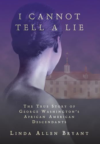 Bryant - I Cannot Tell A Lie: The True Story of George Washington's Af