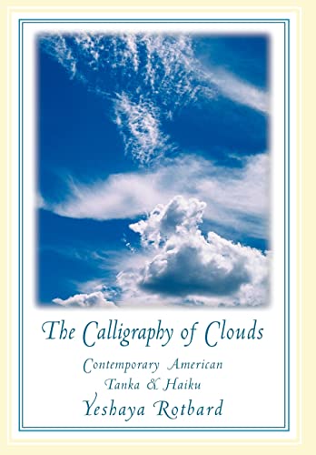 Rotbard - Calligraphy of Clouds: Contemporary American Tanka & Haiku -