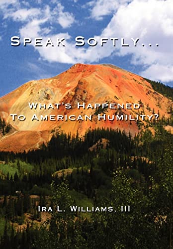 Williams - Speak Softly ...:What's Happened To American Humility? - Ne