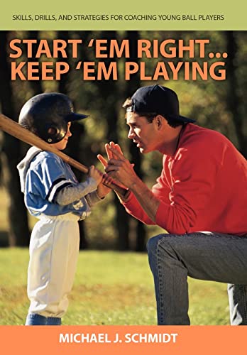 Schmidt - Start 'em Right . Keep 'em Playing: Skills, Drills, and Stra