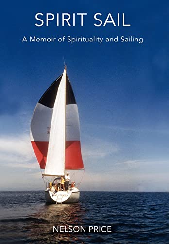 Pric - Spirit Sail  A Memoir of Spirituality and Sailing - New hardbac