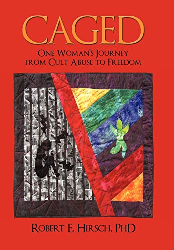 Robert E. Hirsc - Caged: One Woman's Journey from Cult Abuse to Freedo
