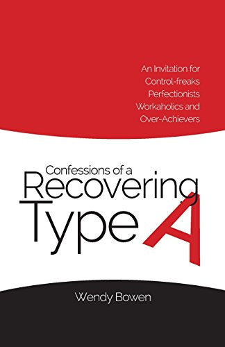Bowen - Confessions of a Recovering Type A  An Invitation for Control-