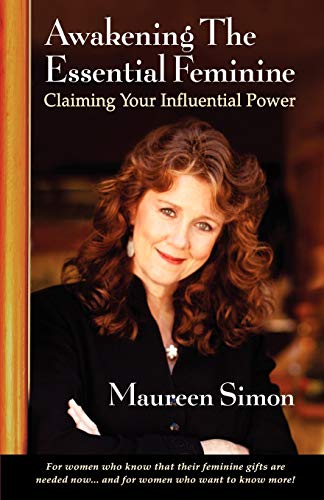 Simon - Awakening the Essential Feminine  Claiming Your Influential Po