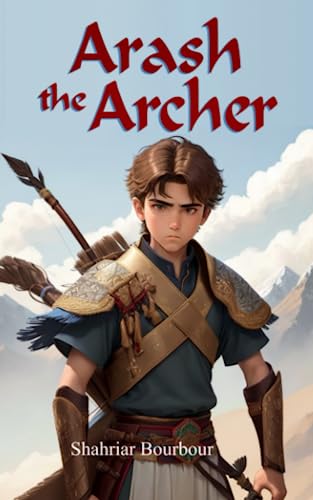 Bourbour - Arash the Archer  A Story from Ancient Persia - New paperba
