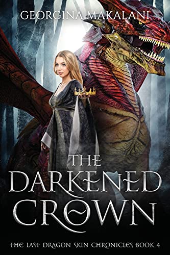 Makalani - Darkened Crown, The Last Dragon Skin Chronicles, Book 4 - N