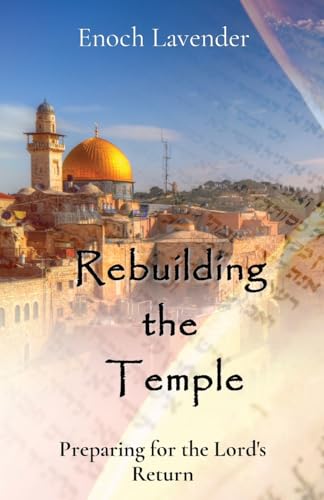 Lavender - Rebuilding  the   Temple  Preparing for the Lord's Return -