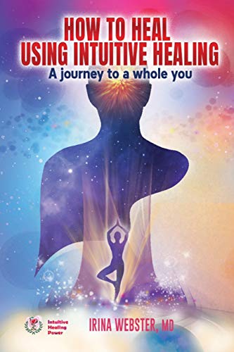 Webster MD - How to Heal Using Intuitive Healing   A journey to a whol