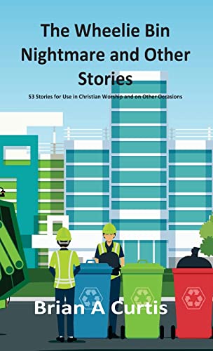 Curtis - Wheelie Bin Nightmare and Other Stories  53 Stories for Use i
