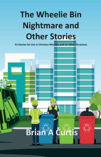 Curtis - Wheelie Bin Nightmare and Other Stories: 53 Stories for Use i