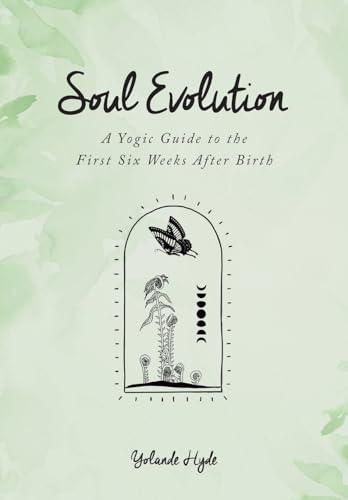 Hyd - Soul Evolution - a Yogic Guide to the First Six Weeks After Birt