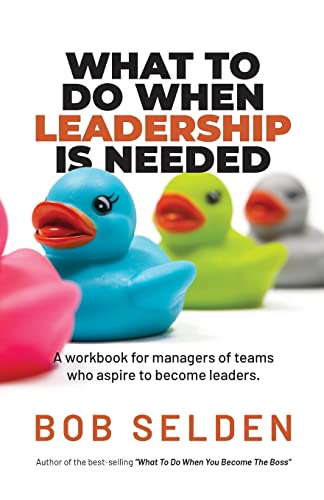 Selden - What To Do When Leadership Is Needed: A workbook for managers