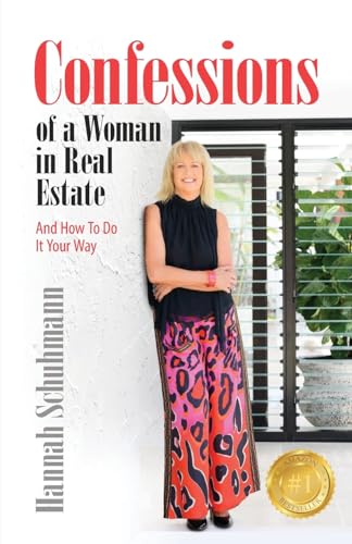 Schuhmann - Confessions of a Woman in Real Estate  And How To Do It Yo