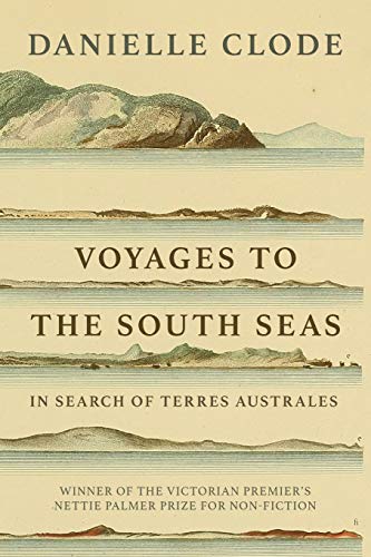 Clode - Voyages to the South Seas: In Search of Terres Australes - New