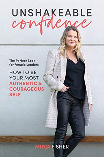 Fisher - Unshakeable Confidence : How to be your most authentic courag