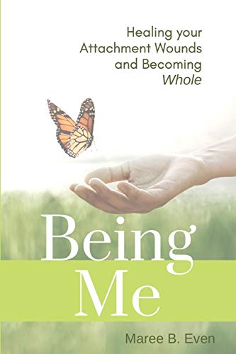 Even - BEING ME: Healing your Attachment Wounds and Becoming Whole - N