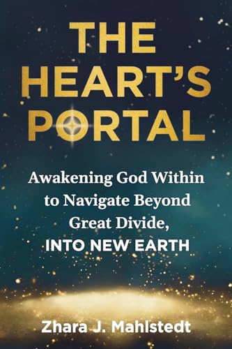 Mahlstedt - Heart's Portal: Awakening God Within to Navigate Beyond Gr