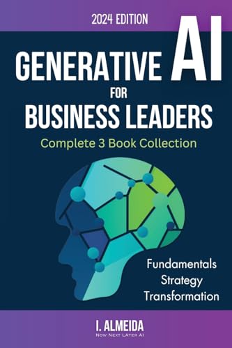 Almeida - Generative AI For Business Leaders: Complete Book Collection