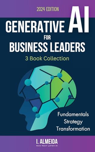 Almeida - Generative AI For Business Leaders: Complete Book Collection