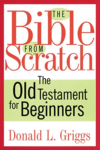 Griggs - Bible from Scratch  The Old Testament for Beginners - New pap