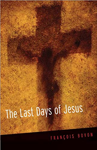 Bovon - Last Days of Jesus - New paperback or softback