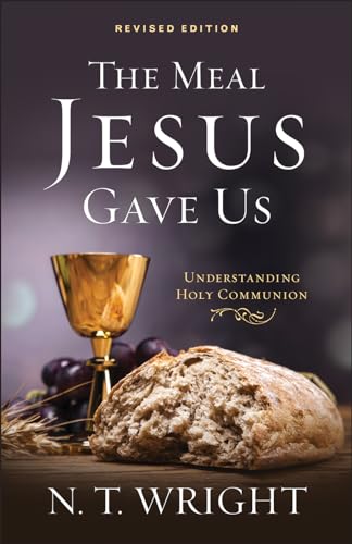 Wright - Meal Jesus Gave Us, Revised Edition - New paperback or softba