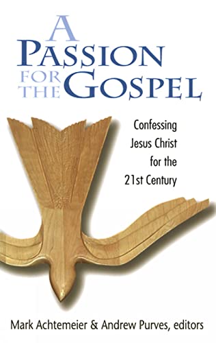 Achtemeier - Passion for the Gospel  Confessing Jesus Christ for the T