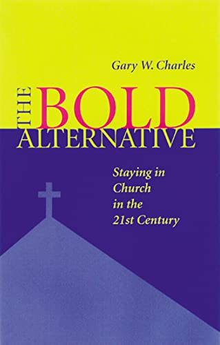 Charles - Bold Alternative  Staying in Church in the 21st Century - Ne
