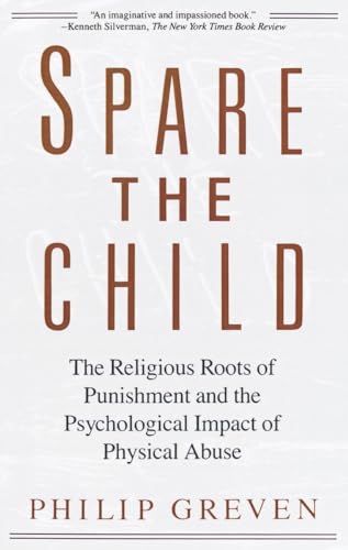 Greven - Spare the Child  The Religious Roots of Punishment and the Ps