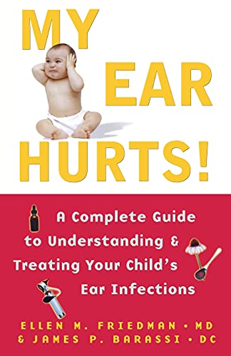 Friedman - My Ear Hurts!  A Complete Guide to Understanding and Treati