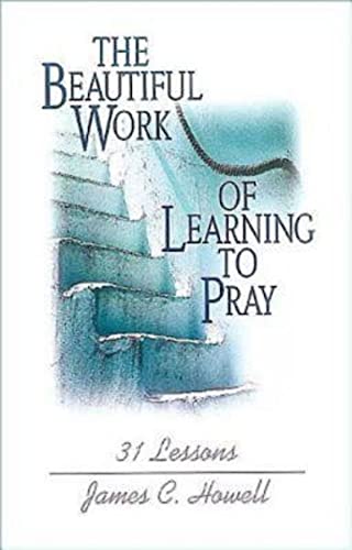 Howell - Beautiful Work of Learning to Pray - New paperback or softbac