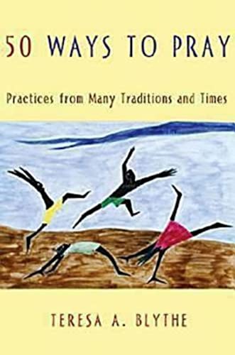 Blyt - 50 Ways to Pray  Practices from Many Traditions and Times - New