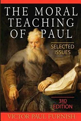 Furnis - Moral Teaching of Paul  Selected Issues, 3rd Edition - New pa