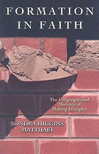 Sondra Higgins Matth - Formation in Faith : The Congregational Ministr