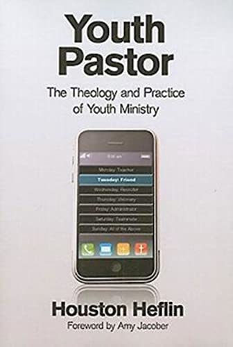 Heflin - Youth Pastor: The Theology and Practice of Youth Ministry - N