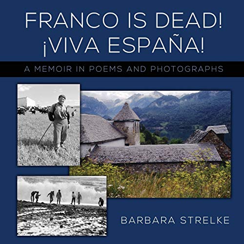 Barbara Strelk - Franco Is Dead! Viva Espa a! : A Memoir in Poems and