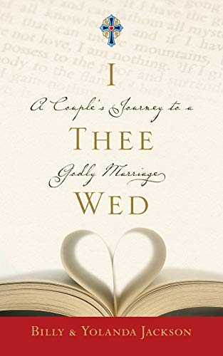 Jackson - I Thee Wed: A Couple's Journey to a Godly Marriage - New pap