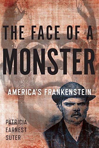 Earnest Suter - Face of a Monster  America's Frankenstein - New paperb