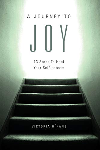 O'Kan - A Journey to Joy  Thirteen Steps to Heal Your Self-Esteem - Ne