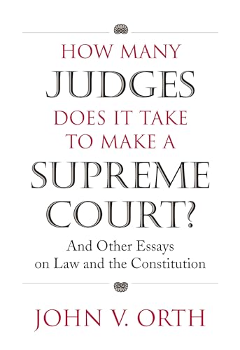 Ort - How Many Judges Does It Take to Make a Supreme Court?: And Other