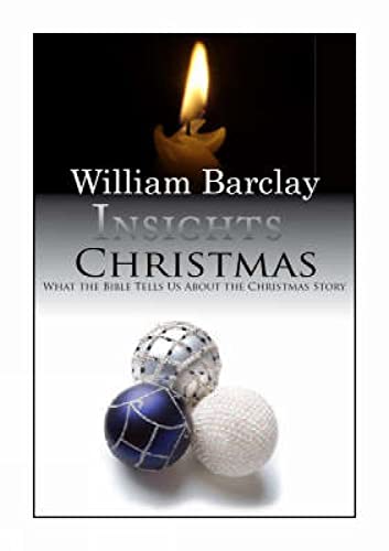 Barclay - Insights  Christmas  What the Bible Tells Us about the Chris