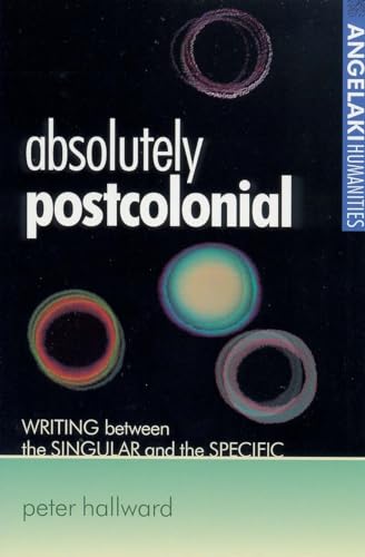 Hallward - Absolutely postcolonial : Writing between the singular and