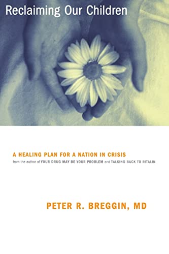 Breggin - Reclaiming Our Children  A Healing Plan for a Nation in Cris