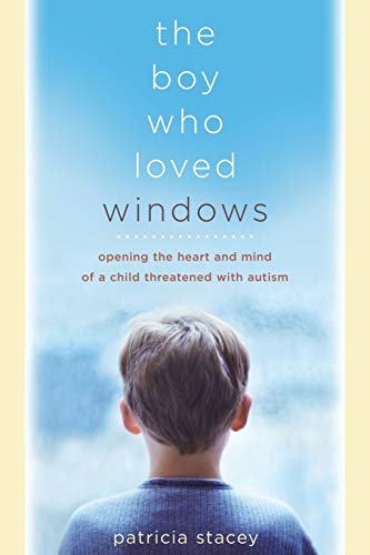 Stacey - Boy Who Loved Windows  Opening the Heart and Mind of a Child