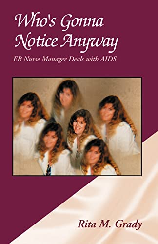 Grady - Who's Gonna Notice Anyway: ER Nurse Manager Deals with AIDS -