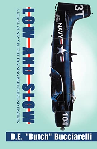 Bucciarelli - Low and Slow: A Novel of Navy Flight Training Behind Rou